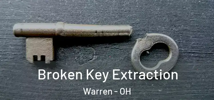 Broken Key Extraction Warren - OH