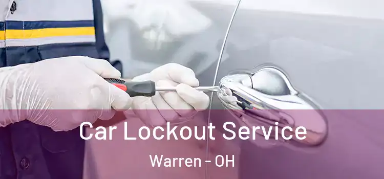 Car Lockout Service Warren - OH