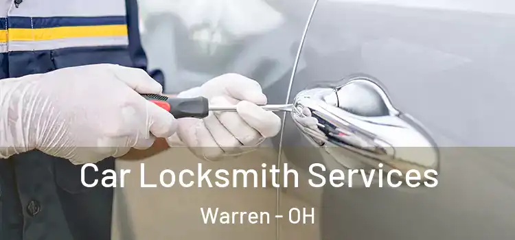 Car Locksmith Services Warren - OH