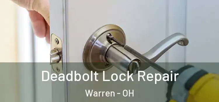 Deadbolt Lock Repair Warren - OH