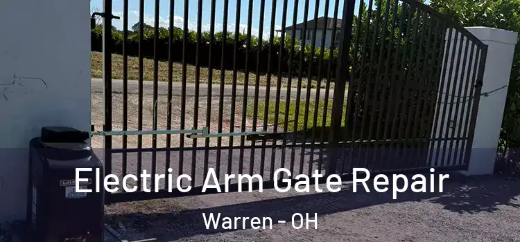 Electric Arm Gate Repair Warren - OH