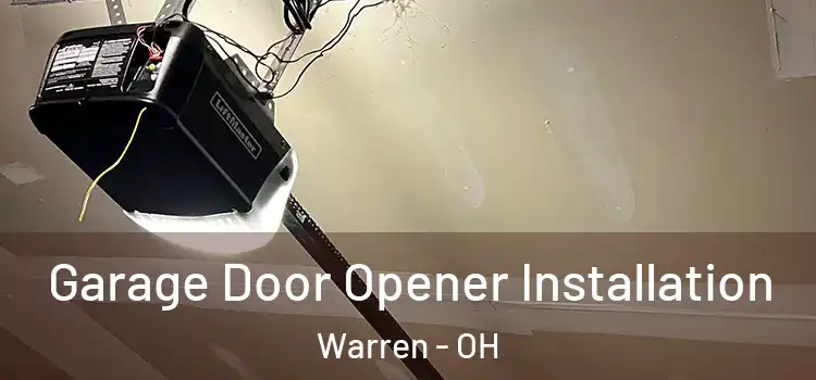  Garage Door Opener Installation Warren - OH