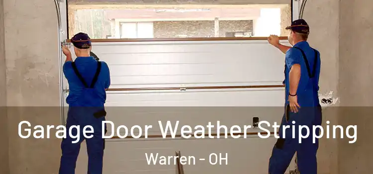  Garage Door Weather Stripping Warren - OH