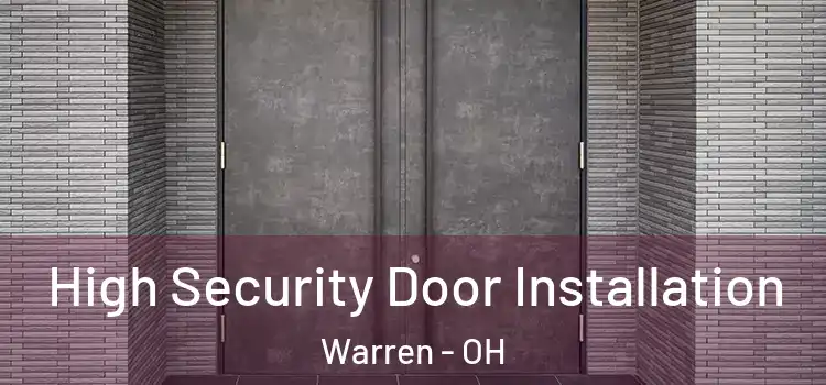 High Security Door Installation Warren - OH